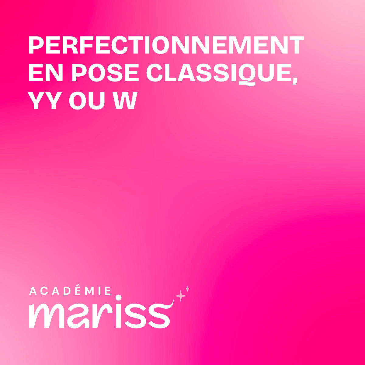 Perfectionnement classique, YY ou W